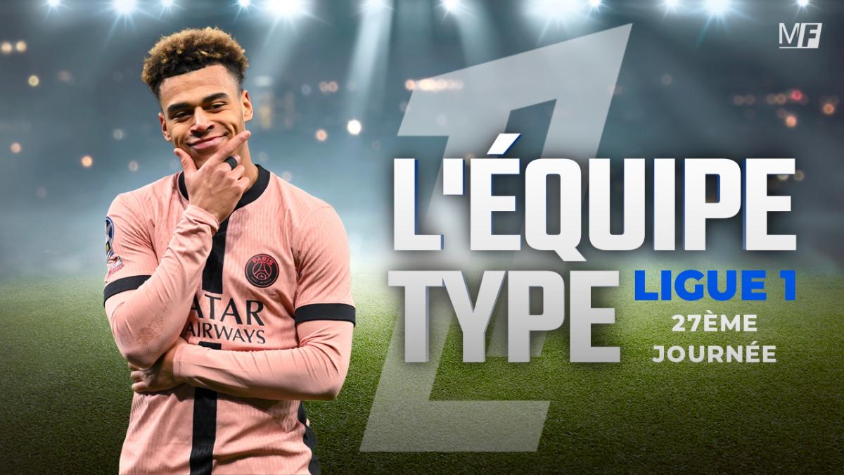 L'équipe-type de la 27ème journée de Ligue 1